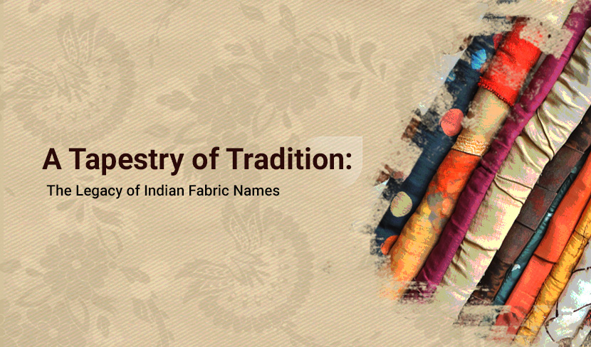 A Tapestry of Tradition: The Legacy of Indian Fabric Names