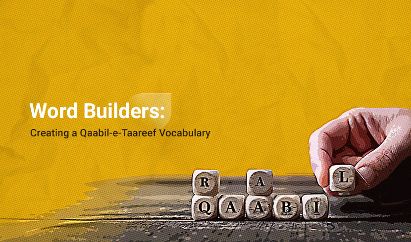 Word Builders: Creating a Qaabil-e-Taareef Vocabulary