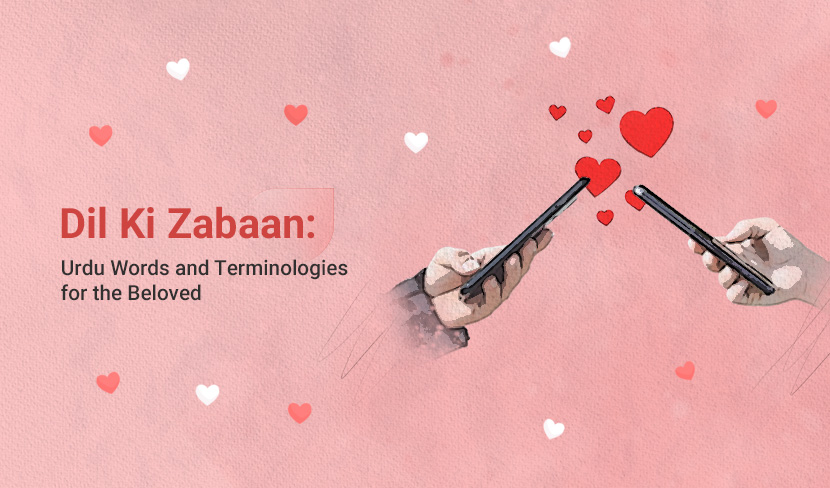 Dil ki Zabaan: Urdu Words and Terminologies for the Beloved