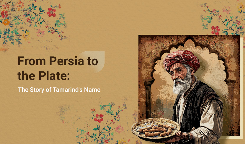 From Persia to the Plate: The Story of Tamarind's Name